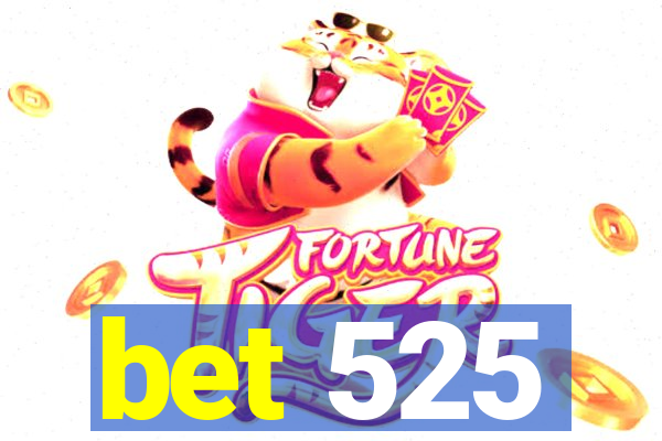 bet 525